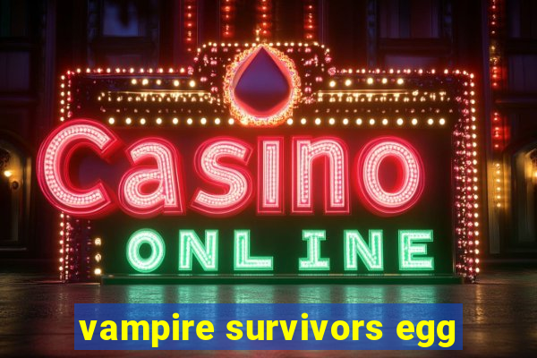 vampire survivors egg